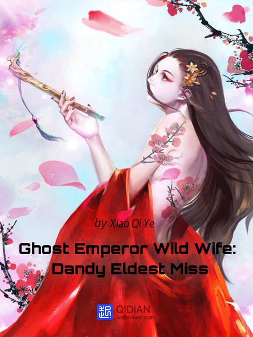 Title details for Ghost Emperor Wild Wife-Dandy Eldest Miss 2 by Xiao Qi Ye - Wait list